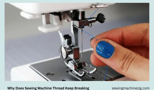Why Does Sewing Machine Thread Keep Breaking
