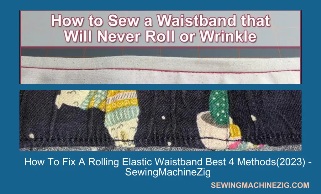 How To Fix A Rolling Elastic Waistband Best 4 Methods(2023) - SewingMachineZig