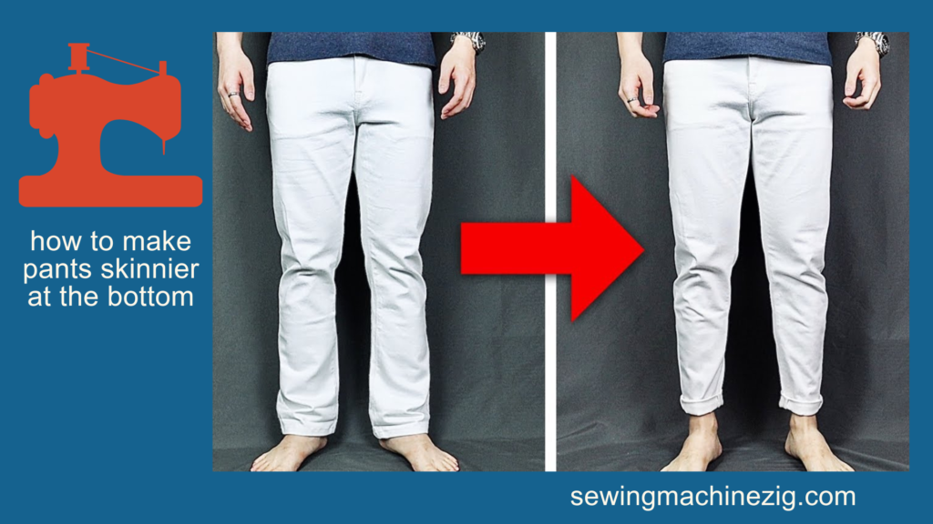 how to make pants skinnier at the bottom