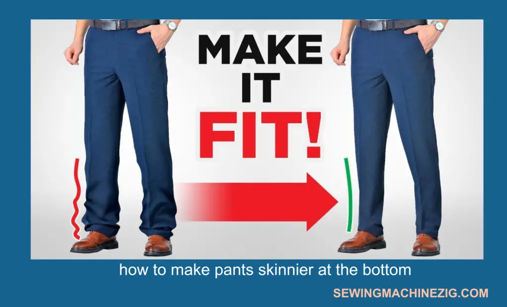 How To Make Pants Skinnier At The Bottom Best Materials With Methods ...