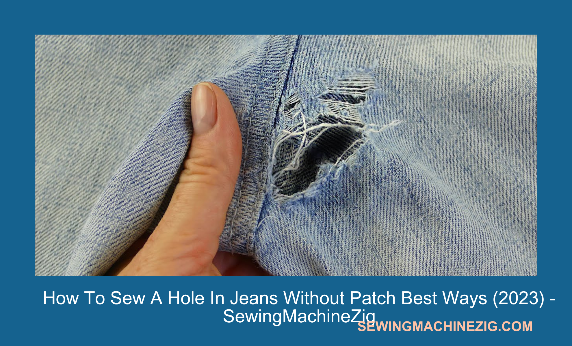 How To Sew A Hole In Jeans Without Patch Best Ways (2023