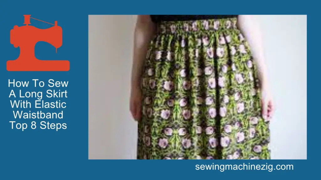 How To Sew A Long Skirt With Elastic Waistband Top 8 Steps