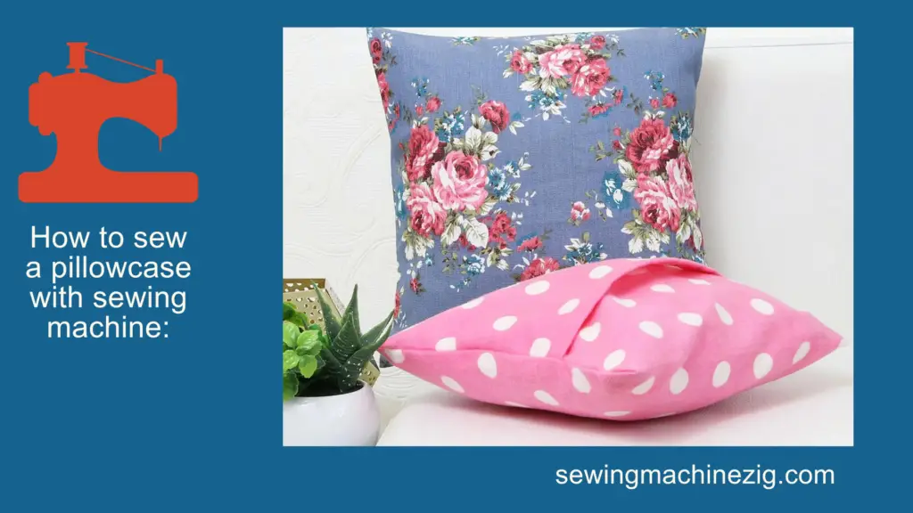 How to sew a pillowcase with sewing machine: