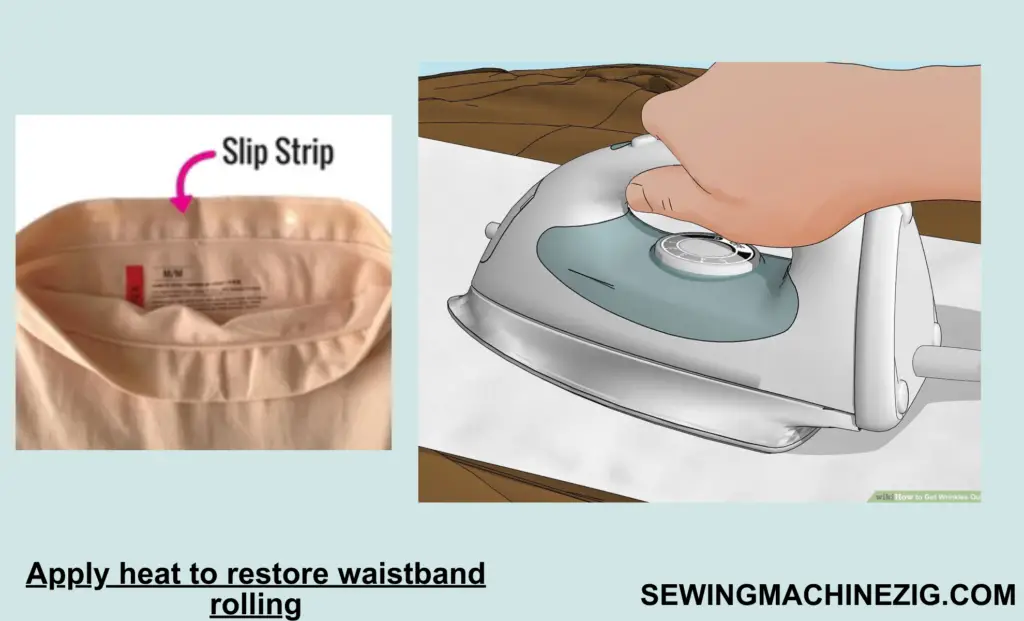 Apply heat to restore waistband rolling