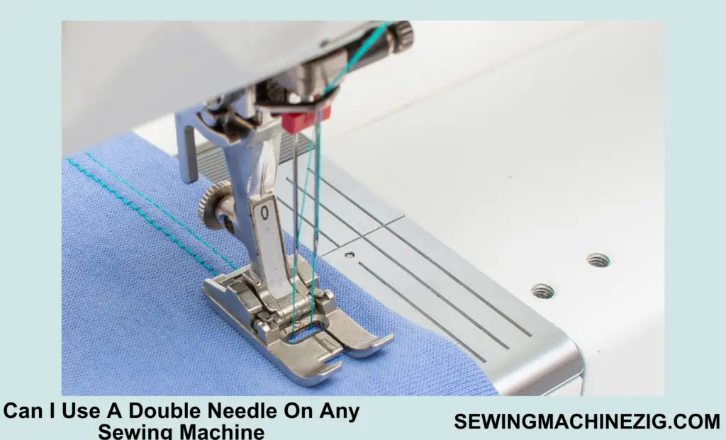 Can I Use A Double Needle On Any Sewing Machine