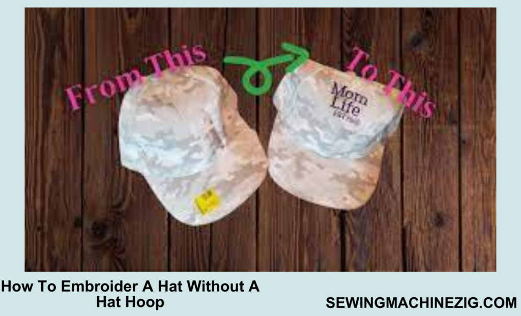 How To Embroider A Hat Without A Hat Hoop