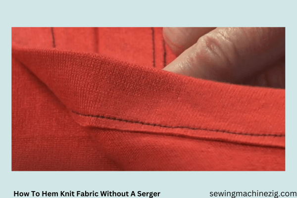 How To Hem Knit Fabric Without A Serger