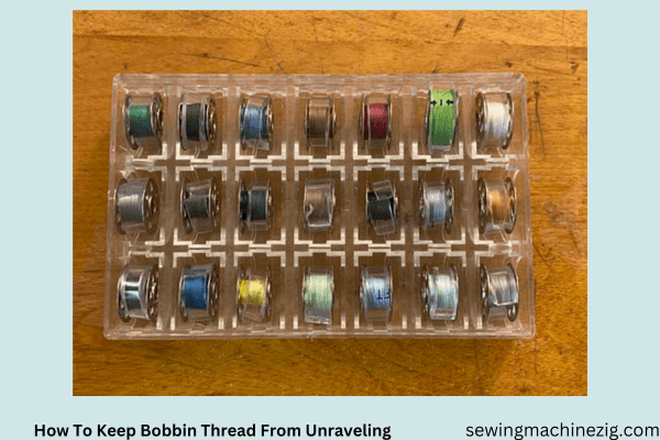 How To Keep Bobbin Thread From Unraveling