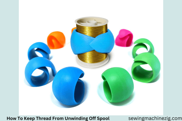 How To Keep Thread From Unraveling From Spool