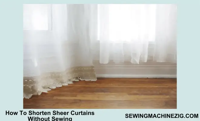 How To Shorten Sheer Curtains Without Sewing