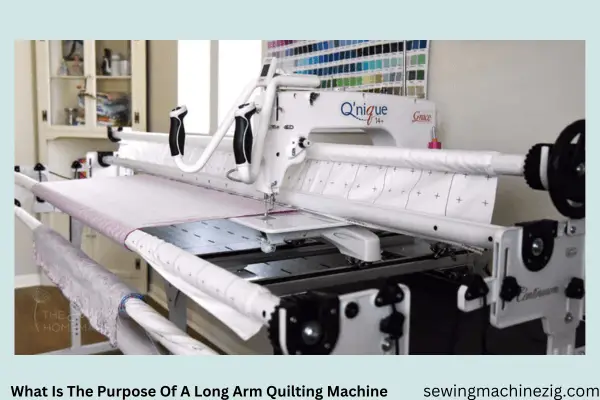 What Is The Purpose Of A Long Arm Quilting Machine
