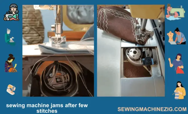 Sewing Machine Jams After Few Stitches Best Updated Solution (2023) - SewingMachineZig