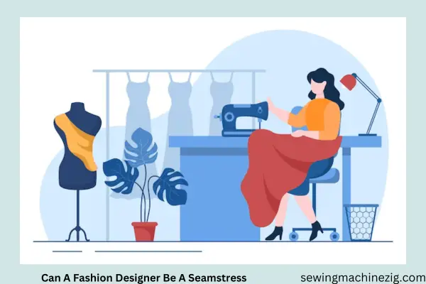 Can A Fashion Designer Be A Seamstress