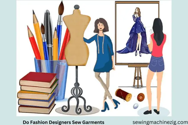 Do Fashion Designers Sew Garments