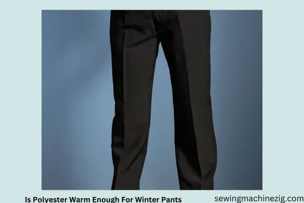 Is Polyester Warm Enough For Winter Pants