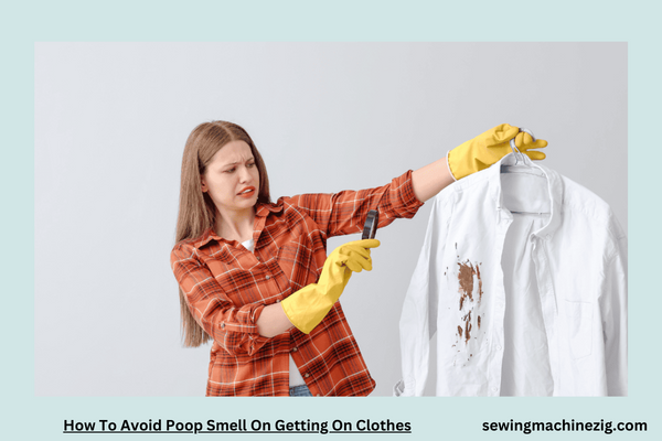 How To Avoid Poop Smell On Getting On Clothes