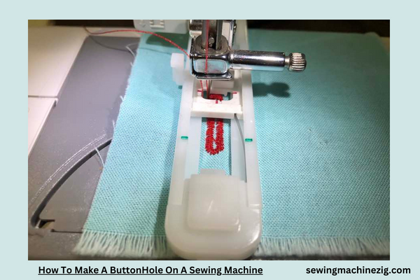 How To Make A ButtonHole On A Sewing Machine