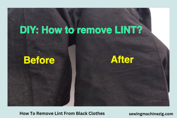 How To Remove Lint From Black Clothes 10 Top Ways (2023) - SewingMachineZig