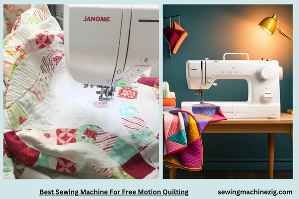 Best Sewing Machine For Free Motion Quilting