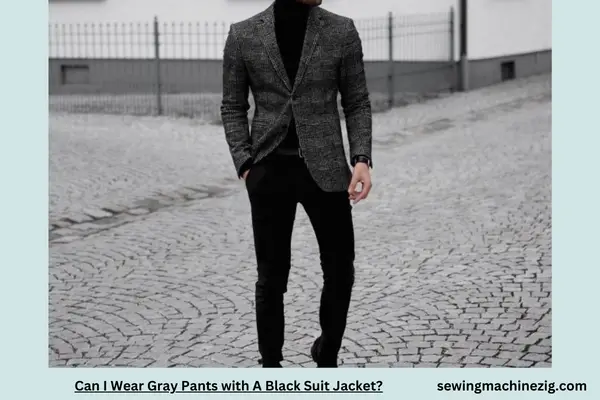 Can I Wear Gray Pants with A Black Suit Jacket