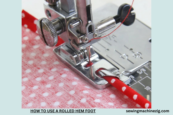 HOW TO USE A ROLLED HEM FOOT