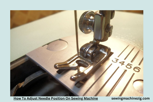 How To Adjust Needle Position On Sewing Machine