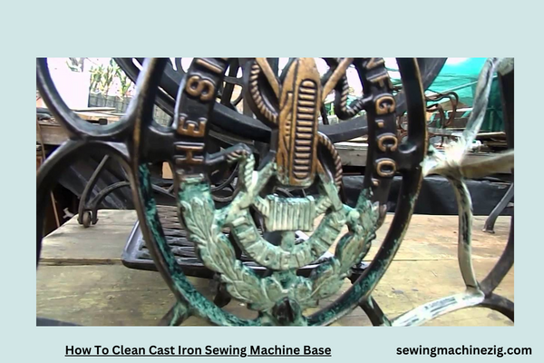 How To Clean Cast Iron Sewing Machine Base