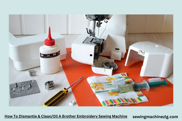 How To Dismantle CleanOil A Brother Embroidery Sewing Machine