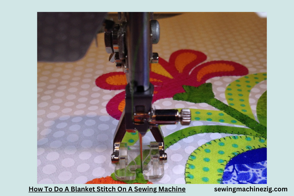 How To Do A Blanket Stitch On A Sewing Machine 1