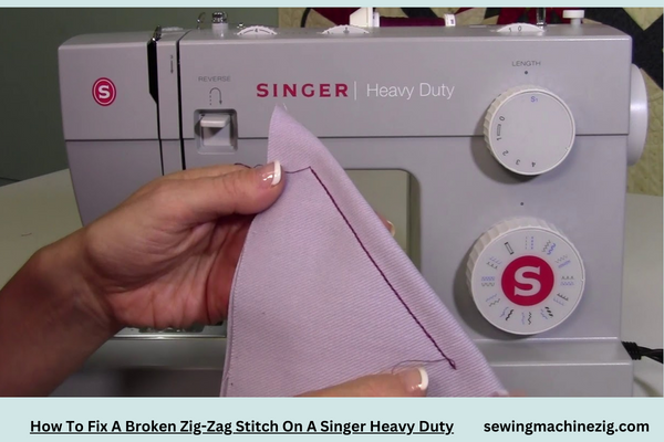 How To Fix A Broken Zig Zag Stitch On A Singer Heavy Duty