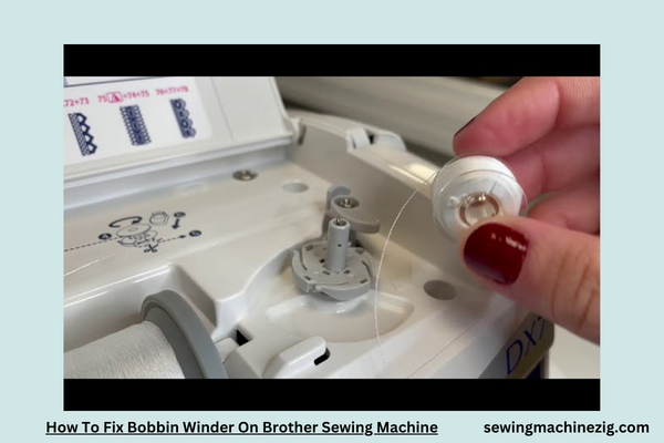 How To Fix Bobbin Winder On Brother Sewing Machine