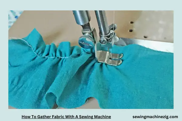 How To Gather Fabric With A Sewing Machine