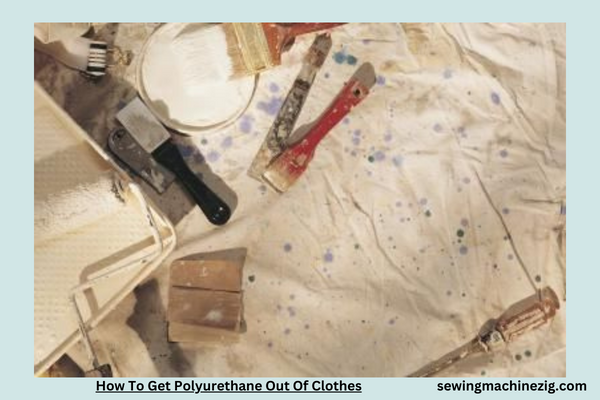 How To Get Polyurethane Out Of Clothes