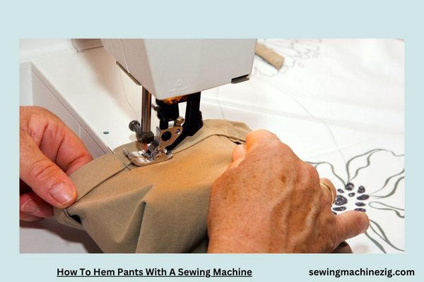 How To Hem Pants With A Sewing Machine 1