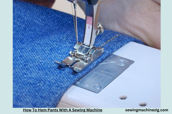 How To Hem Pants With A Sewing Machine