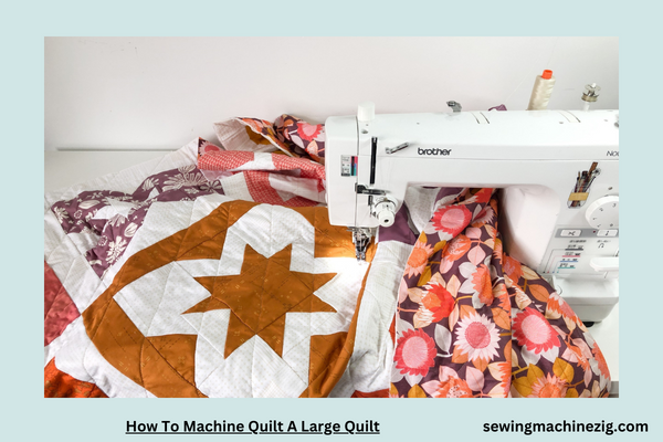 How To Machine Quilt A Large Quilt