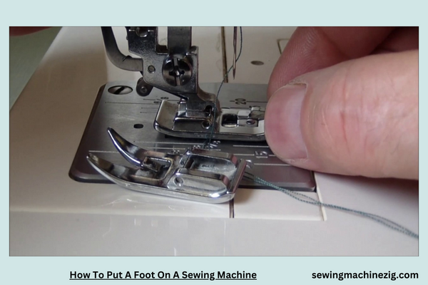 How To Put A Foot On A Sewing Machine