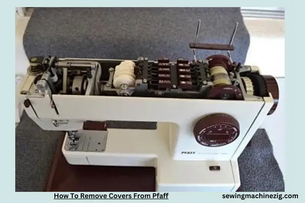 How To Remove Covers From Pfaff