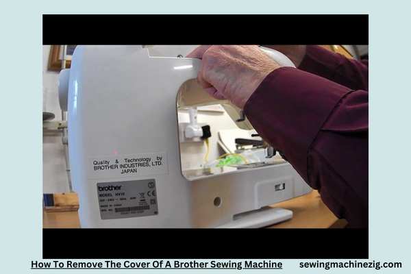 How To Remove The Cover Of A Brother Sewing Machine