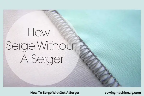 How To Serge WithOut A Serger