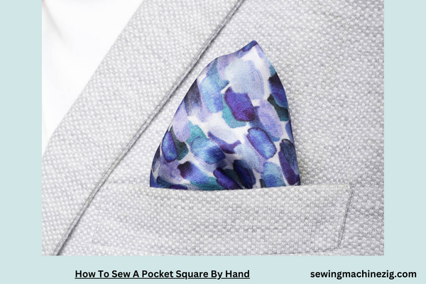 How To Sew A Pocket Square By Hand