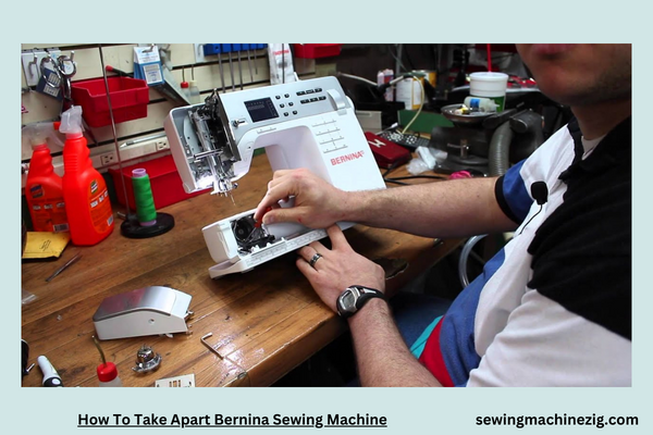 How To Take Apart Bernina Sewing Machine