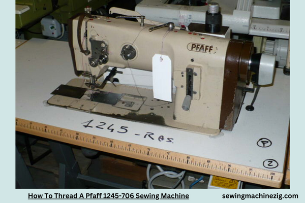 How To Thread A Pfaff 1245 706 Sewing Machine