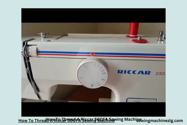 How To Thread A Riccar 500FA Sewing Machine