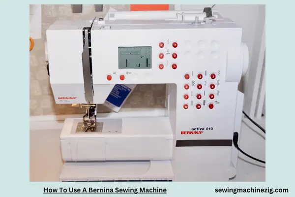 How To Use A Bernina Sewing Machine 1