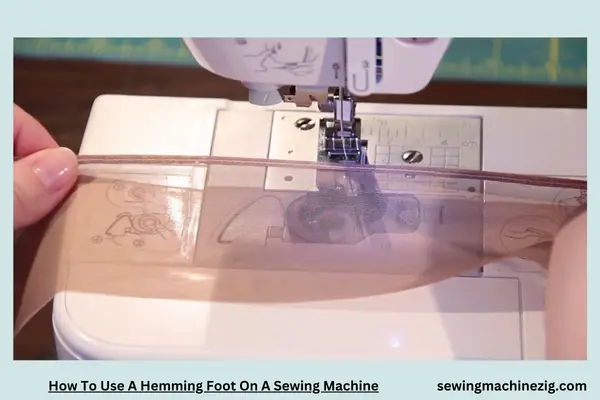 How To Use A Hemming Foot On A Sewing Machine 1 1