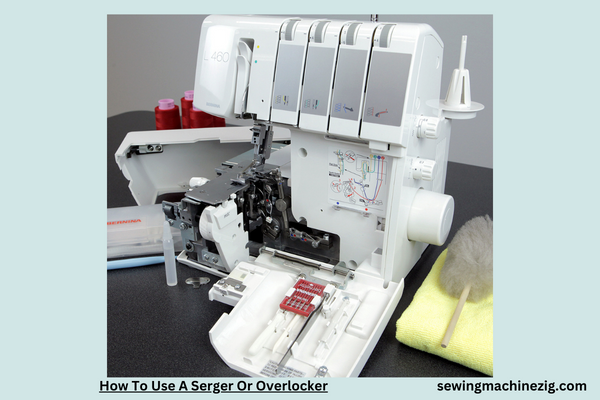 How To Use A Serger Or Overlocker