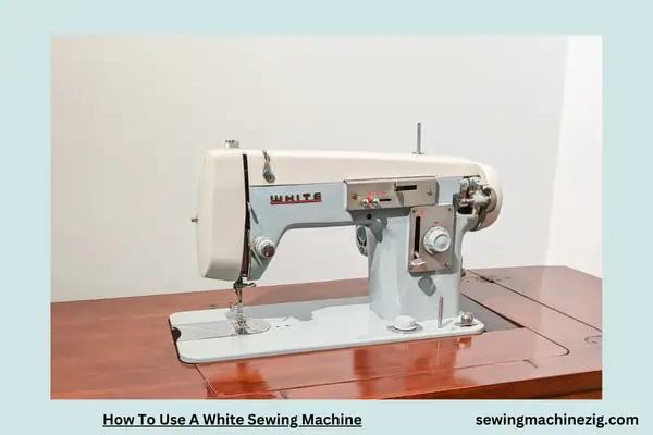 How To Use A White Sewing Machine