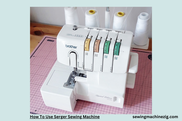 How To Use Serger Sewing Machine 1