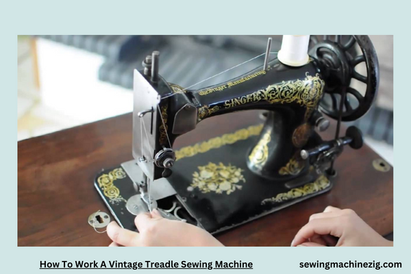 How To Work A Vintage Treadle Sewing Machine